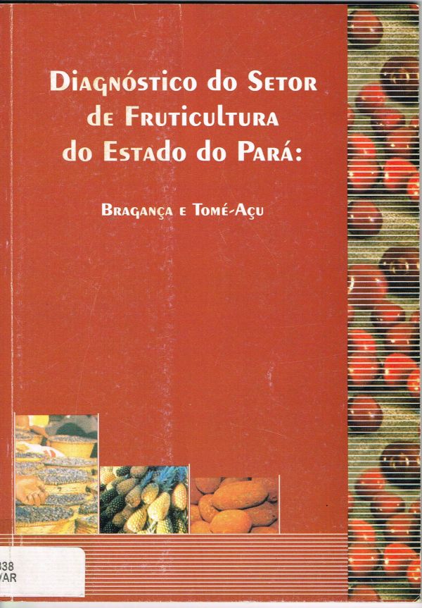Diagnóstico do Setor de Fruticultura do Estado do Pará: Bragança e Tomé-Açu